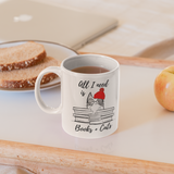 All I Need is Books & Cats Mug