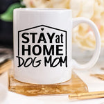 Stay At Home Dog Mom Mug