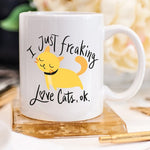 I Just Freaking Love Cats OK Mug