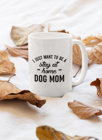 Stay At Home Dog Mom Mug
